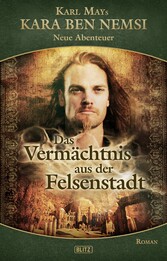 Kara Ben Nemsi - Neue Abenteuer 09: Das Vermächtnis aus der Felsenstadt