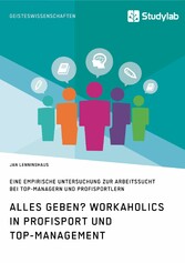 Alles Geben? Workaholics in Profisport und Top-Management