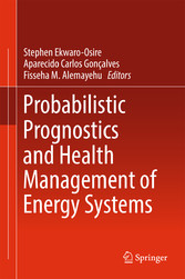 Probabilistic Prognostics and Health Management of Energy Systems