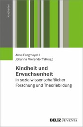 Kindheit und Erwachsenheit in sozialwissenschaftlicher Forschung und Theoriebildung