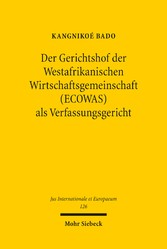 Der Gerichtshof der Westafrikanischen Wirtschaftsgemeinschaft (ECOWAS) als Verfassungsgericht