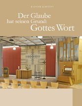 Der Glaube hat seinen Grund: Gottes Wort