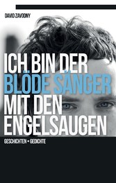 Ich bin der blöde Sänger mit den Engelsaugen