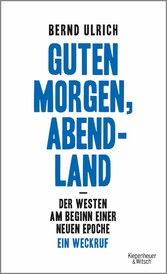 Guten Morgen, Abendland - Der Westen am Beginn einer neuen Epoche