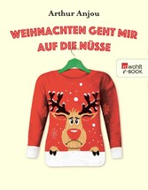 Weihnachten geht mir auf die Nüsse