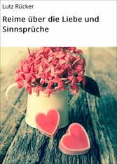 Reime über die Liebe und Sinnsprüche