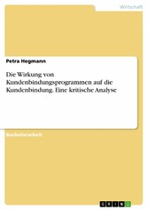 Die Wirkung von Kundenbindungsprogrammen auf die Kundenbindung. Eine kritische Analyse