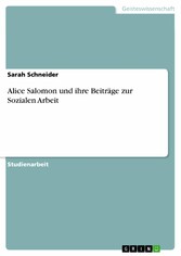 Alice Salomon und ihre Beiträge zur Sozialen Arbeit