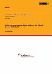 Social Entrepreneurship, Social Business. Die Zukunft unserer Wirtschaft?