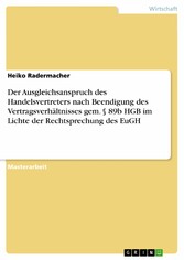 Der Ausgleichsanspruch des Handelsvertreters nach Beendigung des Vertragsverhältnisses gem. § 89b HGB im Lichte der Rechtsprechung des EuGH