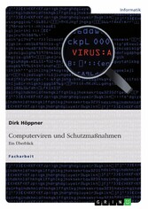 Computerviren und Schutzmaßnahmen. Ein Überblick