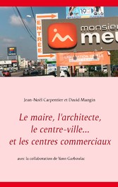 Le maire, l&apos;architecte, le centre-ville... et les centres commerciaux