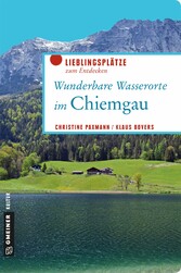 Wunderbare Wasserorte im Chiemgau