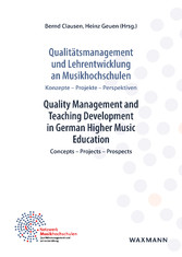 Qualitätsmanagement und Lehrentwicklung an Musikhochschulen Quality Management and Teaching Development in German Higher Music Education