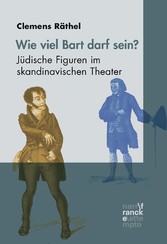 Wieviel Bart darf sein? Jüdische Figuren im skandinavischen Theater