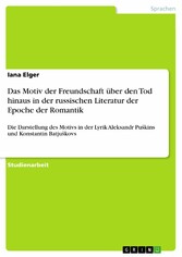 Das Motiv der Freundschaft über den Tod hinaus in der russischen Literatur der Epoche der Romantik