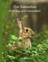 Das Kaninchen - Nahrung und Gesundheit