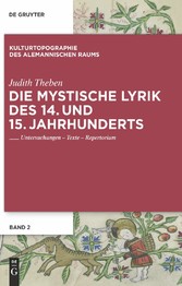 Die mystische Lyrik des 14. und 15. Jahrhunderts. Kulturtopographie des alemannischen Raums,  Band 2