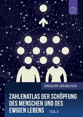 Zahlenatlas der Schöpfung des Menschen und des ewigen Lebens (Teil 2)