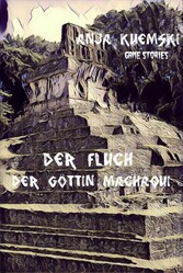 Der Fluch der Göttin Machaqui