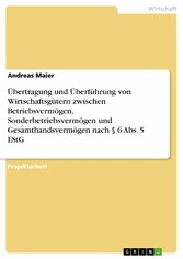 Übertragung und Überführung von Wirtschaftsgütern zwischen Betriebsvermögen, Sonderbetriebsvermögen und Gesamthandsvermögen nach § 6 Abs. 5 EStG