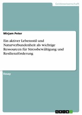 Ein aktiver Lebensstil und Naturverbundenheit als wichtige Ressourcen für Stressbewältigung und Resilienzförderung