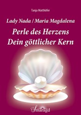 Lady Nada/Maria Magdalena: Perle des Herzens