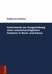 Instrumente zur Ausgestaltung einer umweltverträglichen Fischerei in Nord- und Ostsee