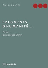 Fragments d&apos;humanité...