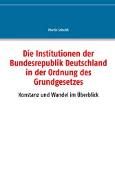 Die Institutionen der Bundesrepublik Deutschland in der Ordnung des Grundgesetzes