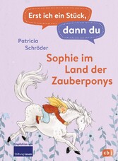 Erst ich ein Stück, dann du - Sophie im Land der Zauberponys