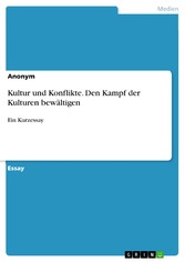 Kultur und Konflikte. Den Kampf der Kulturen bewältigen