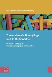 Transnationale Grenzgänge und Kulturkontakte