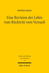 Eine Revision der Lehre vom Rücktritt vom Versuch