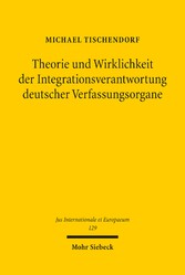 Theorie und Wirklichkeit der Integrationsverantwortung deutscher Verfassungsorgane