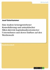 Eine Analyse krisengetriebener Konsolidierung und antizyklischer M&A-Aktivität kapitalmarktorientierter Unternehmen und deren Einfluss auf den Wettbewerb