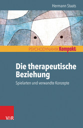 Die therapeutische Beziehung - Spielarten und verwandte Konzepte