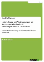 Unterschiede und Veränderungen im Sportunterricht durch die Flüchtlingsströme in Deutschland