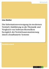 Die Informationsversorgung im modernen Vertrieb. Einführung in die Thematik und Vergleich von Software-Herstellern bezüglich der Vertriebsautomatisierung durch cloudbasierte Systeme