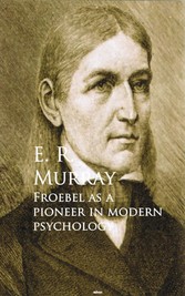 Froebel as a Pioneer in Modern Psychology