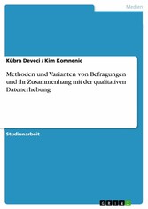 Methoden und Varianten von Befragungen und ihr Zusammenhang mit der qualitativen Datenerhebung