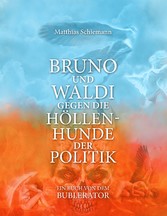 Bruno und Waldi gegen die Höllenhunde der Politik