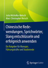 Chinesische Redewendungen, Sprichwörter, Slang entschlüsseln und erfolgreich anwenden