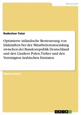 Optimierte inländische Besteuerung von Einkünften bei der  Mitarbeiterentsendung zwischen der Bundesrepublik Deutschland und den Ländern Polen, Türkei und den Vereinigten Arabischen Emiraten