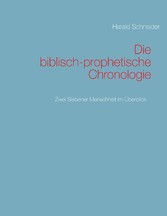 Die biblisch-prophetische Chronologie