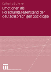 Emotionen als Forschungsgegenstand der deutschsprachigen Soziologie