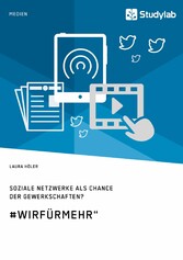 Soziale Netzwerke als Chance der Gewerkschaften? #WirFürMehr'