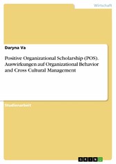 Positive Organizational Scholarship (POS). Auswirkungen auf Organizational Behavior and Cross Cultural Management