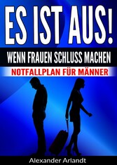 ES IST AUS! Wenn Frauen Schluss machen