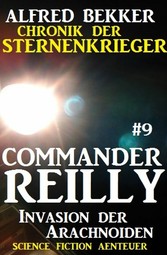 Commander Reilly #9: Invasion der Arachnoiden: Chronik der Sternenkrieger